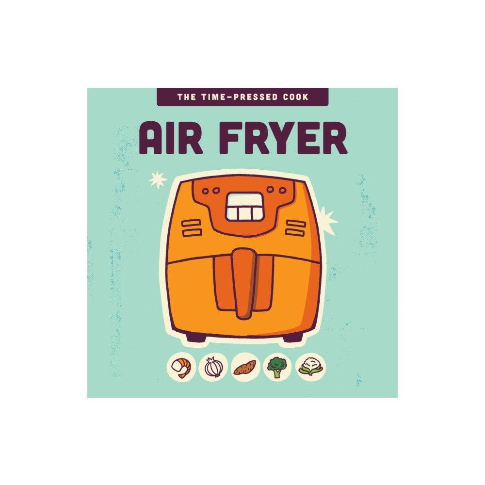 Quarto Publishing Group USA Inc Air Fryer (inbunden, eng)