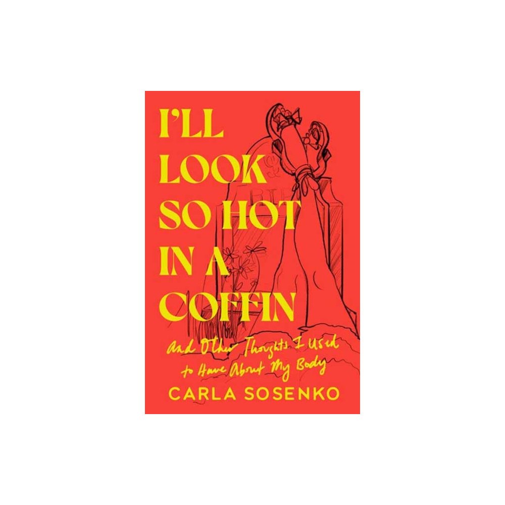 Random House USA Inc I'll Look So Hot in a Coffin (inbunden, eng)