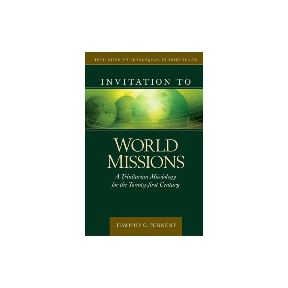 Kregel Publications,U.S. Invitation to World Missions – A Trinitarian Missiology for the Twenty–first Century (inbunden, eng)