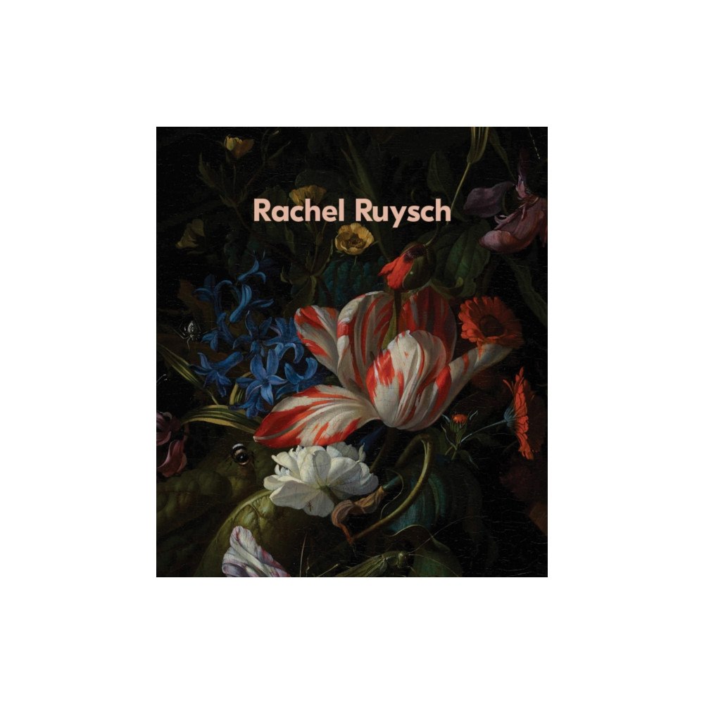 Museum of Fine Arts,Boston Rachel Ruysch: Nature into Art (inbunden, eng)