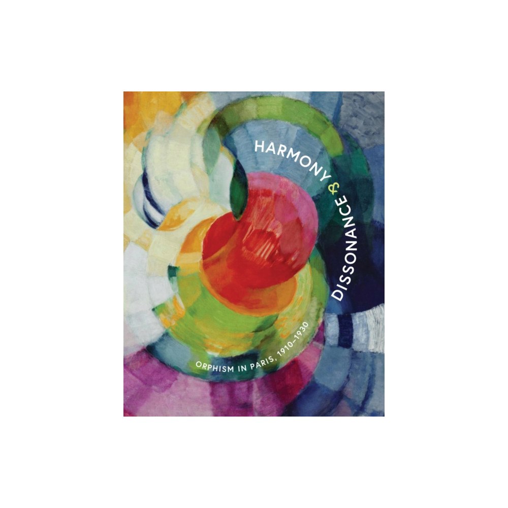 Guggenheim Museum Publications,U.S. Harmony and Dissonance: Orphism in Paris, 1910–1930 (inbunden, eng)