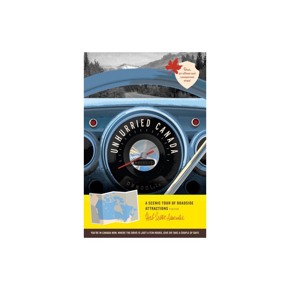 Herb Lester Associates Ltd Unhurried Canada: A Scenic Tour of Roadside Attractions