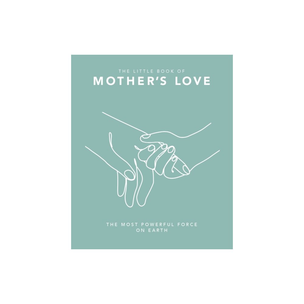 Headline Publishing Group The Little Book of Mother's Love (inbunden, eng)