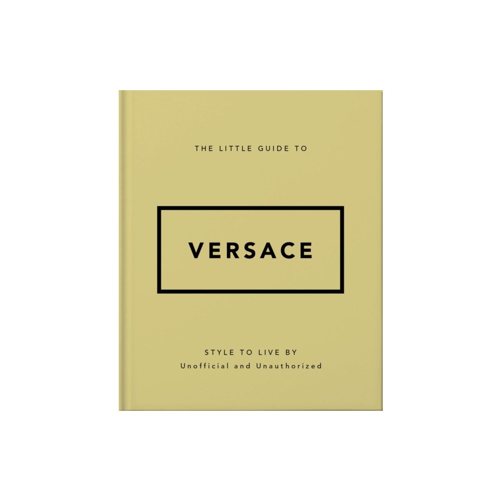 Headline Publishing Group The Little Guide to Versace (inbunden, eng)
