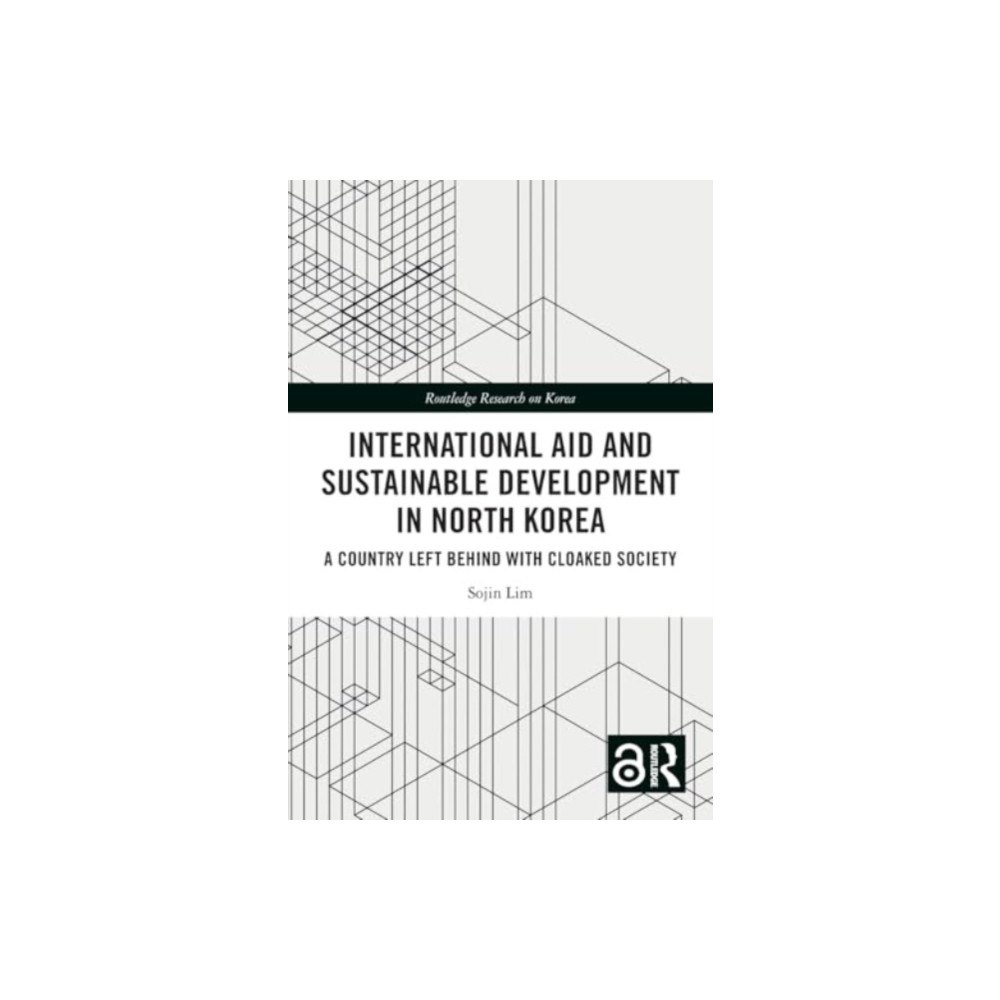 Taylor & francis ltd International Aid and Sustainable Development in North Korea (häftad, eng)