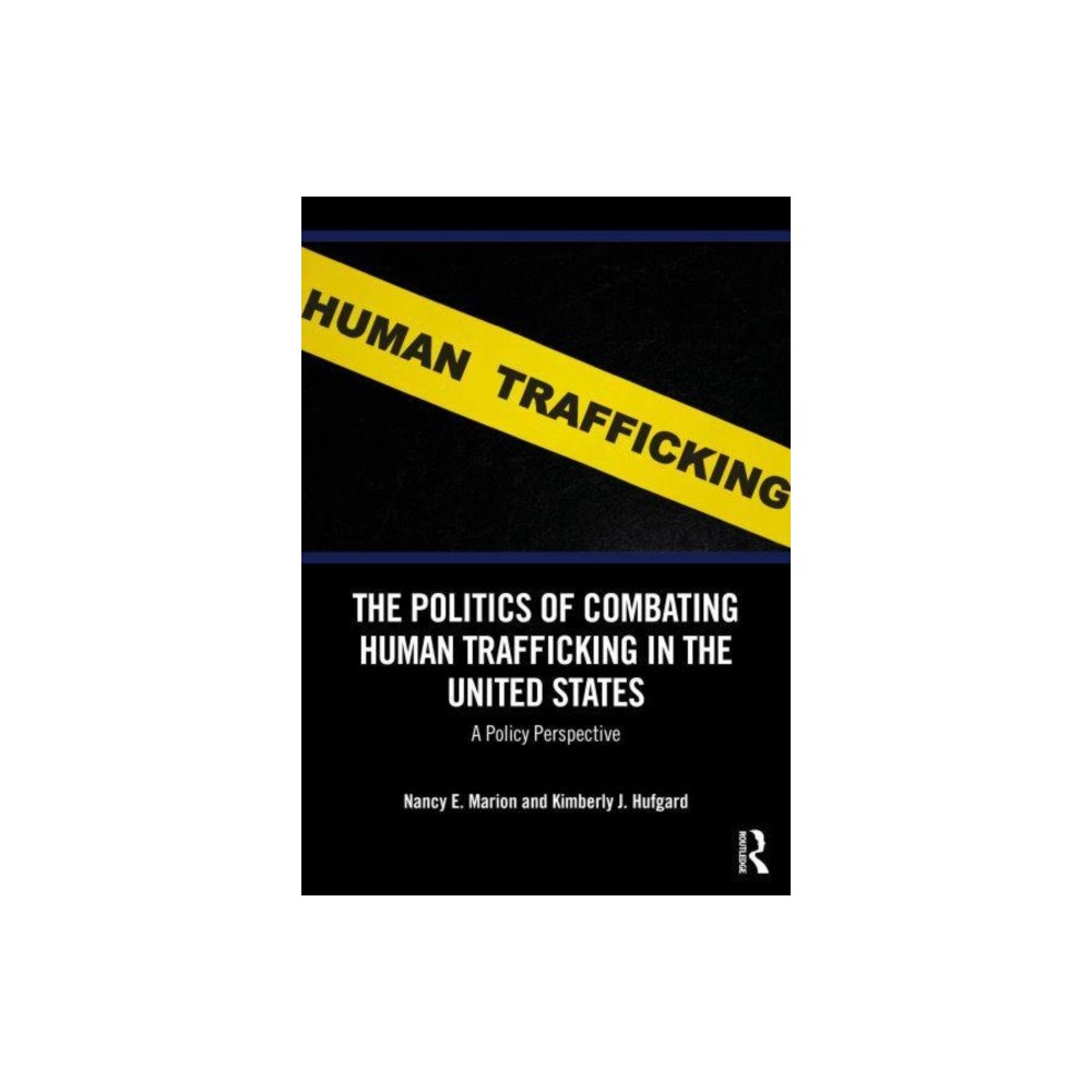 Taylor & francis ltd The Politics of Combating Human Trafficking in the United States (häftad, eng)