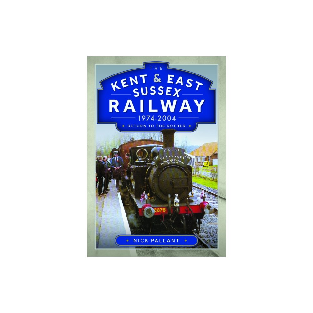 Pen & Sword Books Ltd The Kent & East Sussex Railway, 1974-2004 (inbunden, eng)