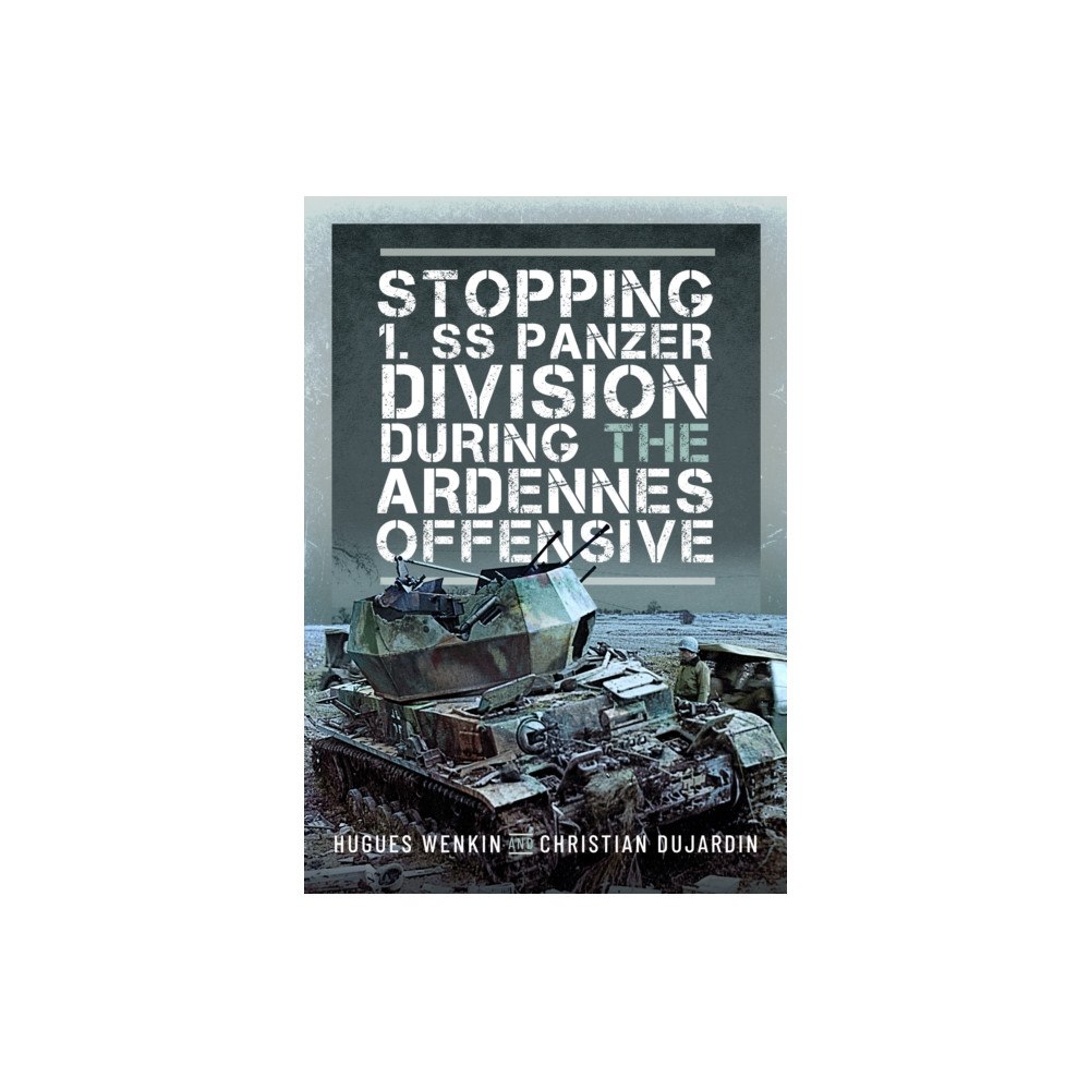 Pen & Sword Books Ltd Stopping 1. SS Panzer Division during the Ardennes Offensive (inbunden, eng)