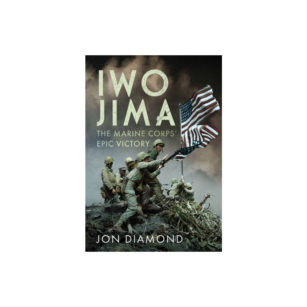 Pen & Sword Books Ltd Iwo Jima: The Marine Corps’ Epic Victory (inbunden, eng)