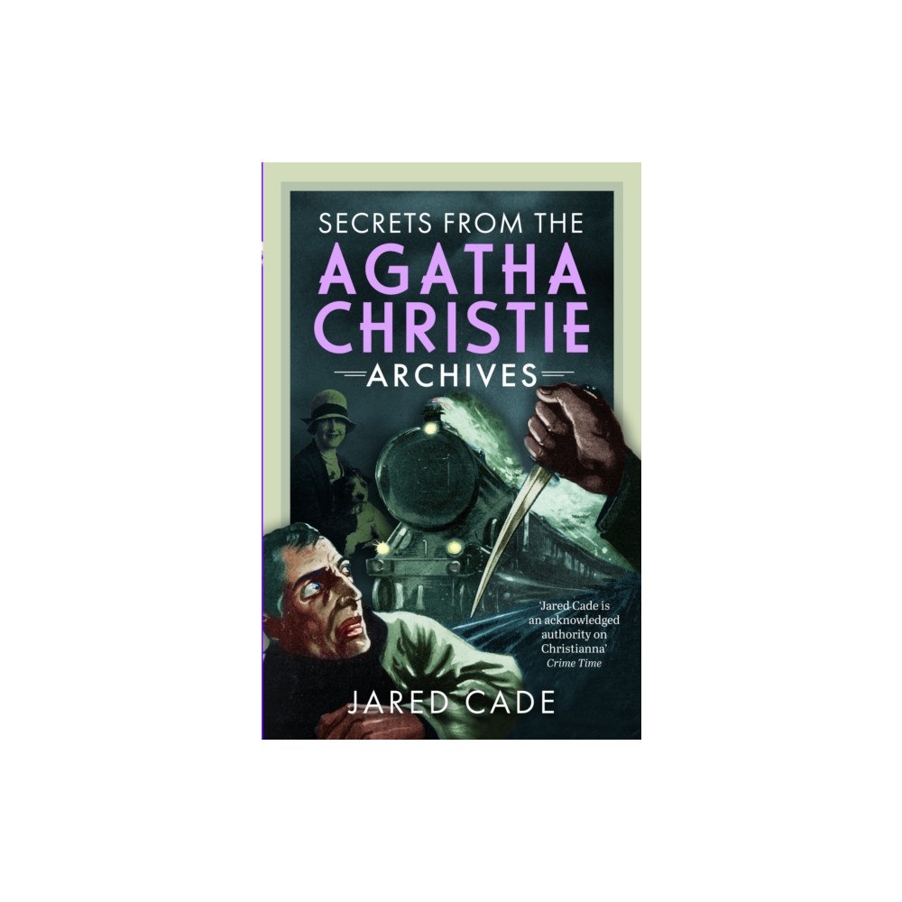 Pen & Sword Books Ltd Secrets from the Agatha Christie Archives (inbunden, eng)