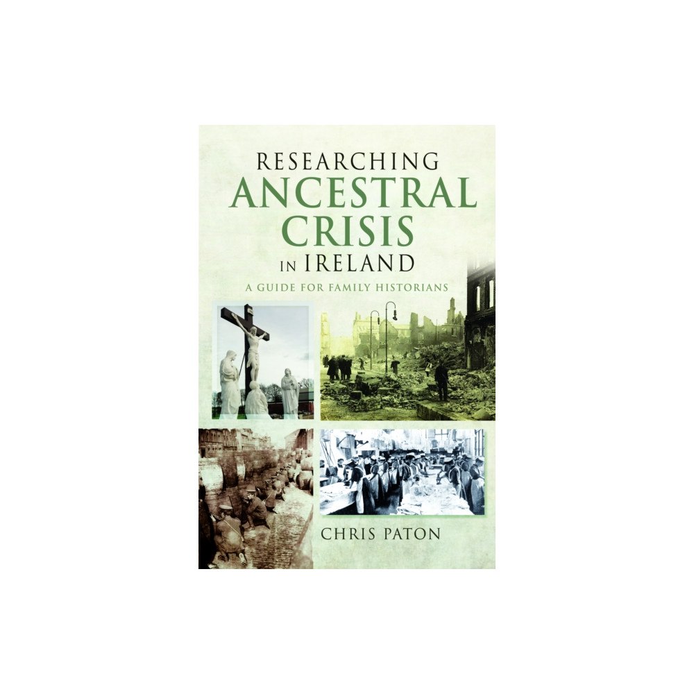 Pen & Sword Books Ltd Researching Ancestral Crisis in Ireland (häftad, eng)