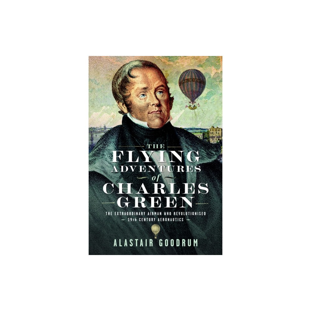 Pen & Sword Books Ltd The Flying Adventures of Charles Green (inbunden, eng)