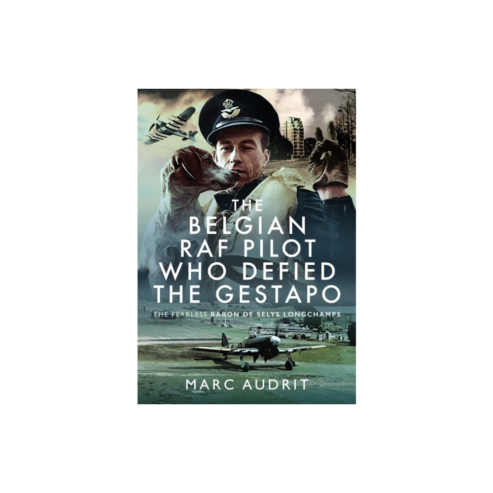 Pen & Sword Books Ltd The Belgian RAF Pilot Who Defied the Gestapo (inbunden, eng)