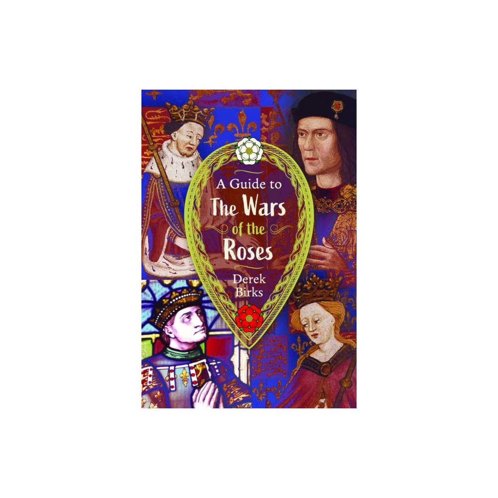 Pen & Sword Books Ltd A Guide to the Wars of the Roses (inbunden, eng)