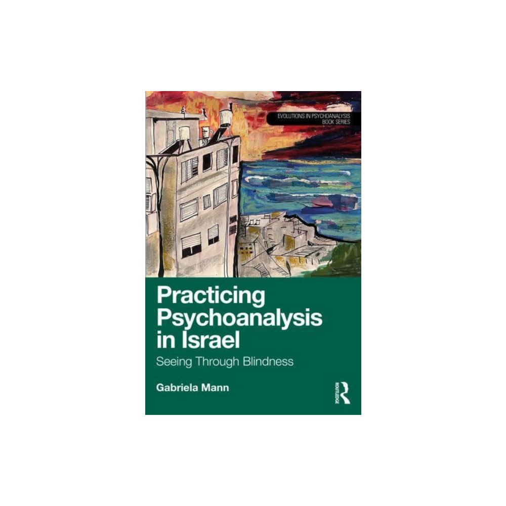 Taylor & francis ltd Practicing Psychoanalysis in Israel: Seeing Through Blindness (häftad, eng)