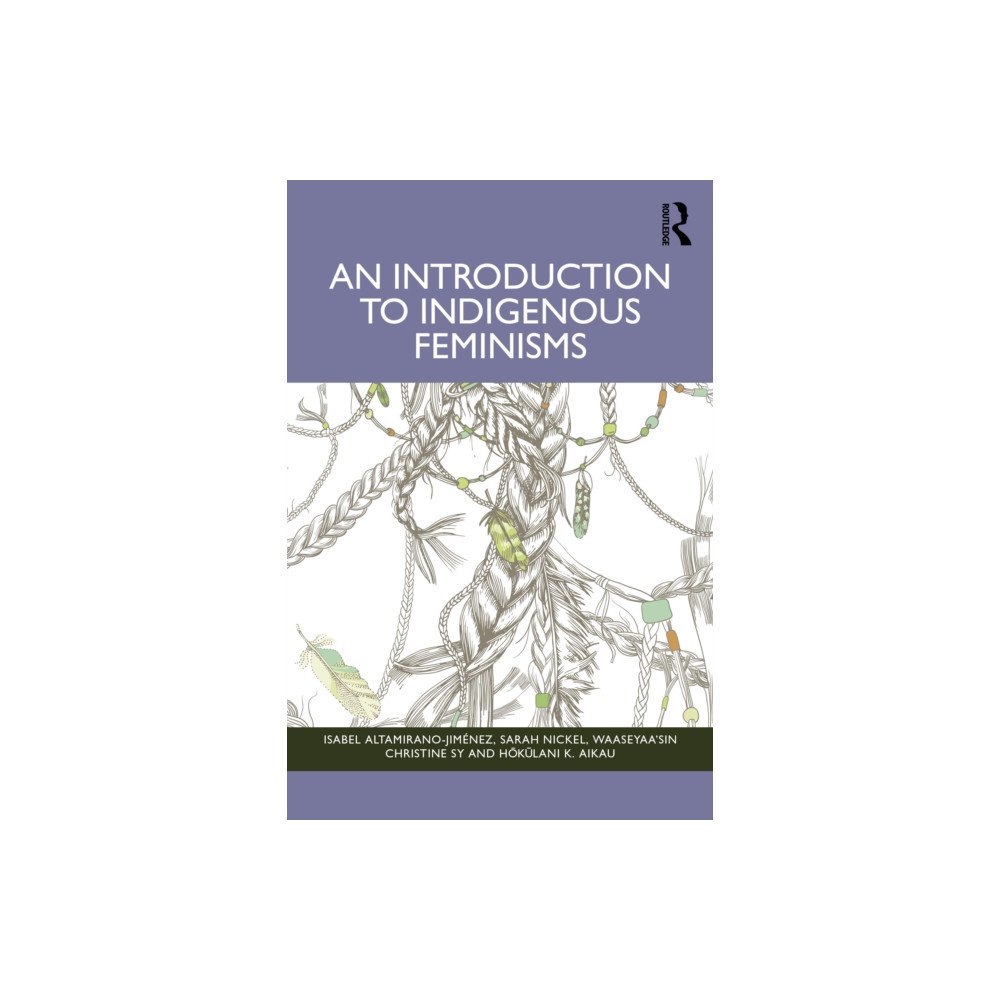 Taylor & francis ltd An Introduction to Indigenous Feminisms (häftad, eng)
