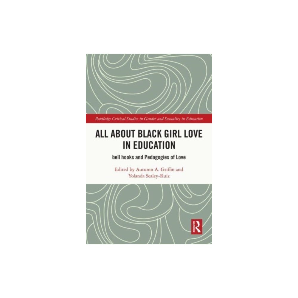 Taylor & francis ltd All About Black Girl Love in Education (häftad, eng)