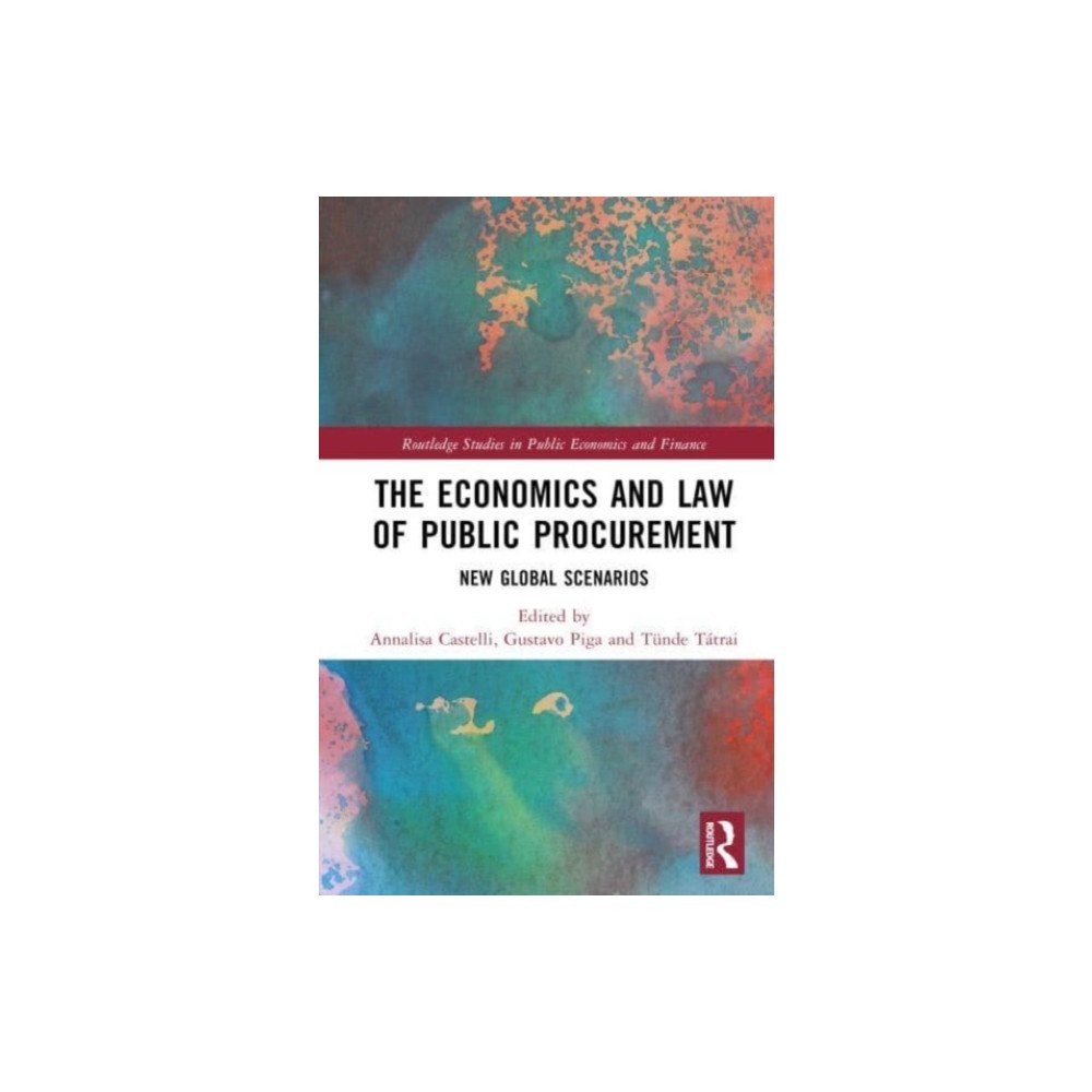 Taylor & francis ltd The Economics and Law of Public Procurement (inbunden, eng)