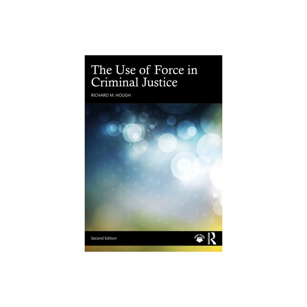 Taylor & francis ltd The Use of Force in Criminal Justice (häftad, eng)