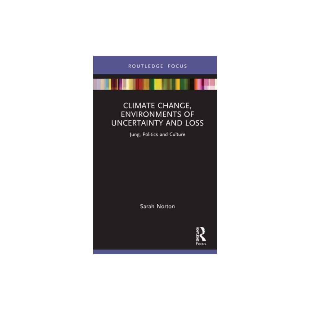 Taylor & francis ltd Climate Change, Environments of Uncertainty and Loss (inbunden, eng)