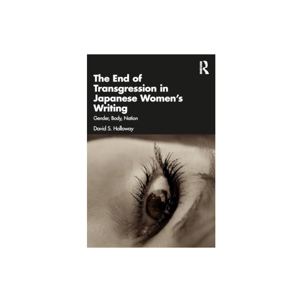 Taylor & francis ltd The End of Transgression in Japanese Women’s Writing (häftad, eng)