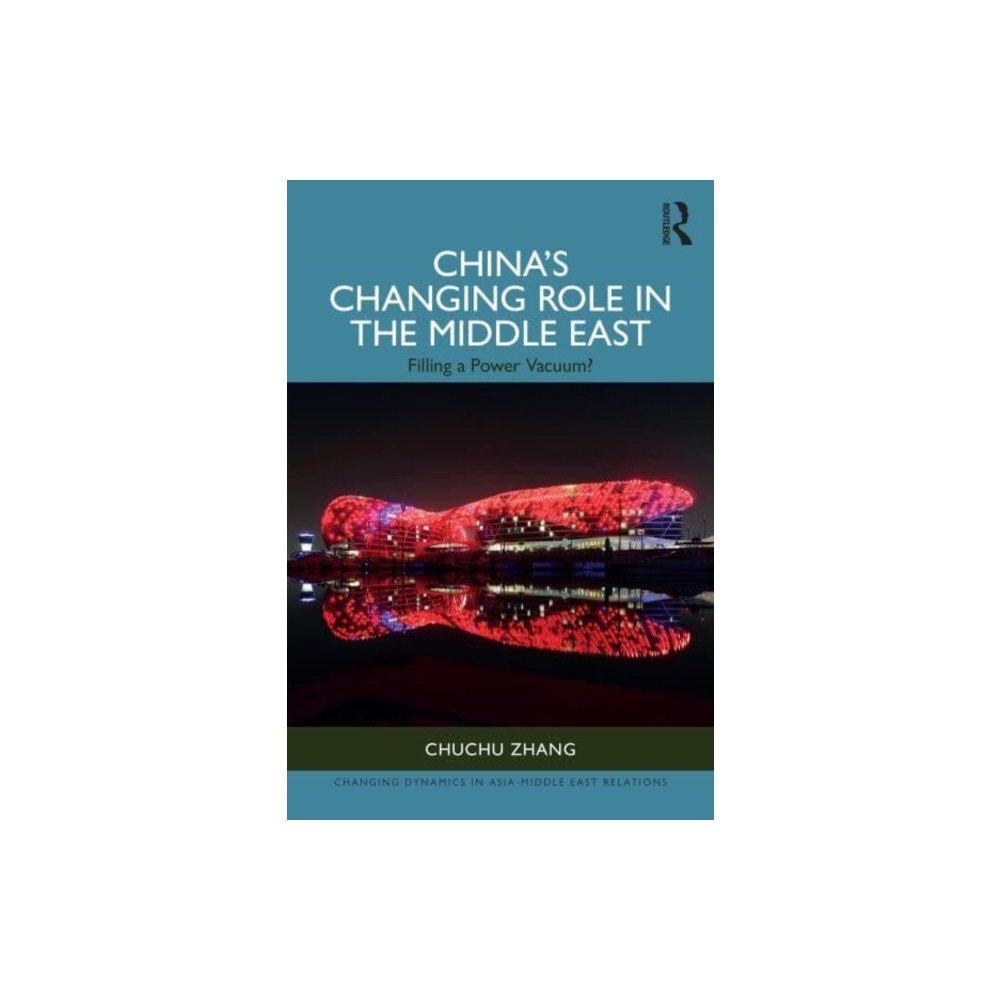 Taylor & francis ltd China’s Changing Role in the Middle East (häftad, eng)