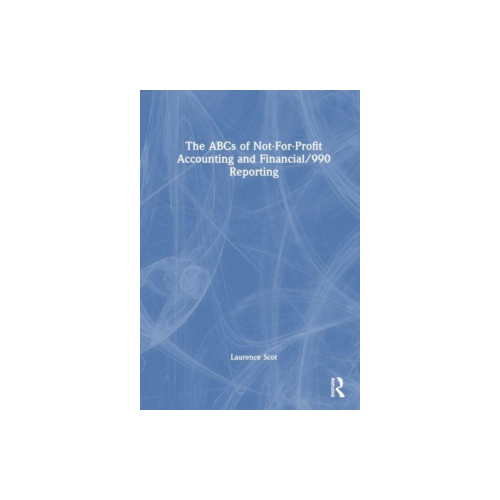 Taylor & francis ltd The ABCs of Not-For-Profit Accounting and Financial/990 Reporting (häftad, eng)