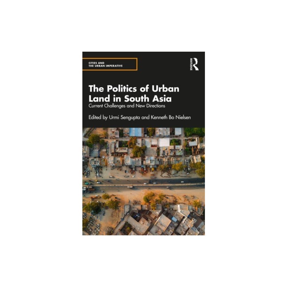 Taylor & francis ltd The Politics of Urban Land in South Asia (häftad, eng)