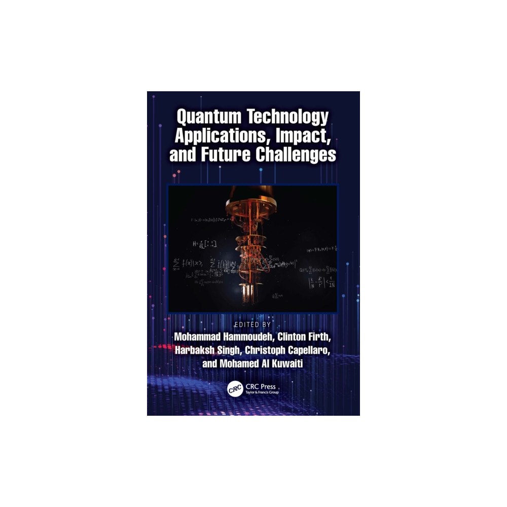 Taylor & francis ltd Quantum Technology Applications, Impact, and Future Challenges (häftad, eng)