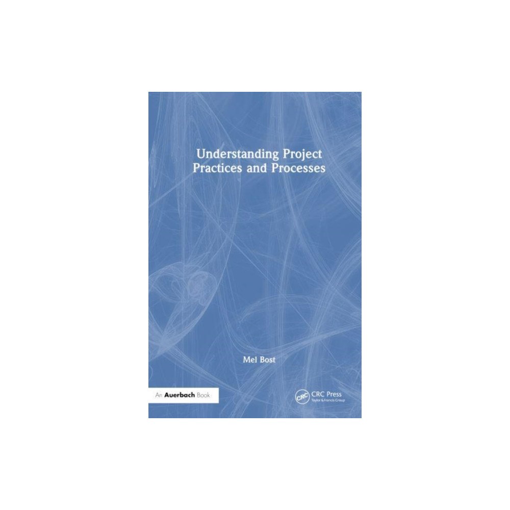Taylor & francis ltd Understanding Project Practices and Processes (häftad, eng)