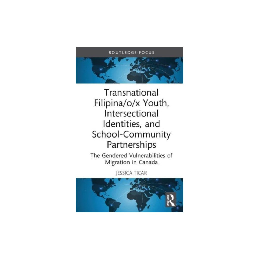 Taylor & francis ltd Transnational Filipina/o/x Youth, Intersectional Identities, and School-Community Partnerships (inbunden, eng)