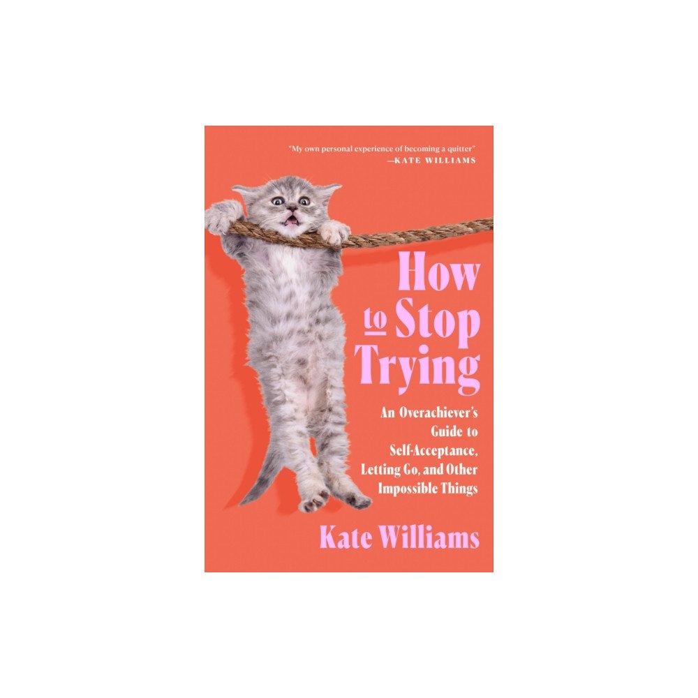 Flatiron Books How to Stop Trying (inbunden, eng)