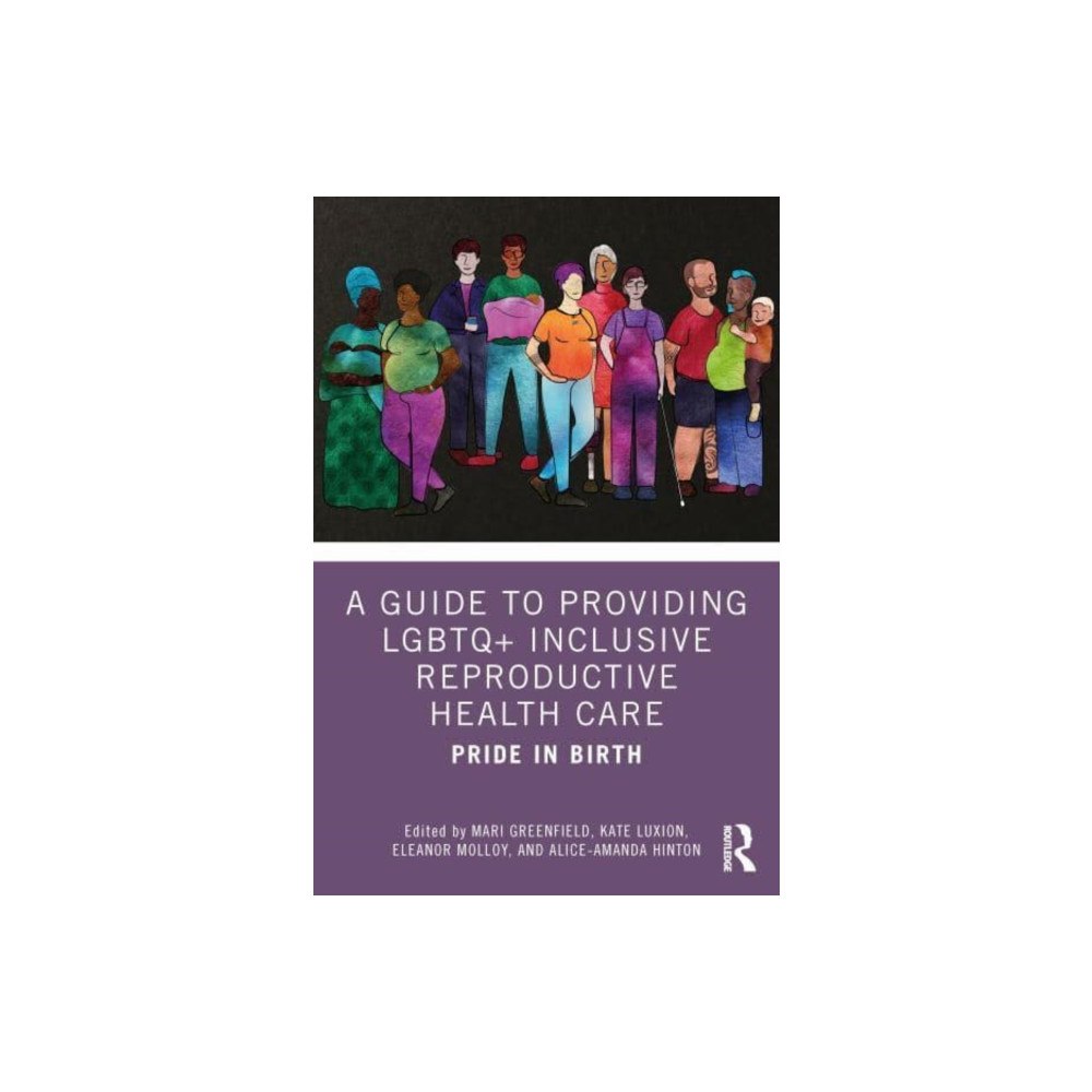 Taylor & francis ltd A Guide to Providing LGBTQ+ Inclusive Reproductive Health Care (häftad, eng)