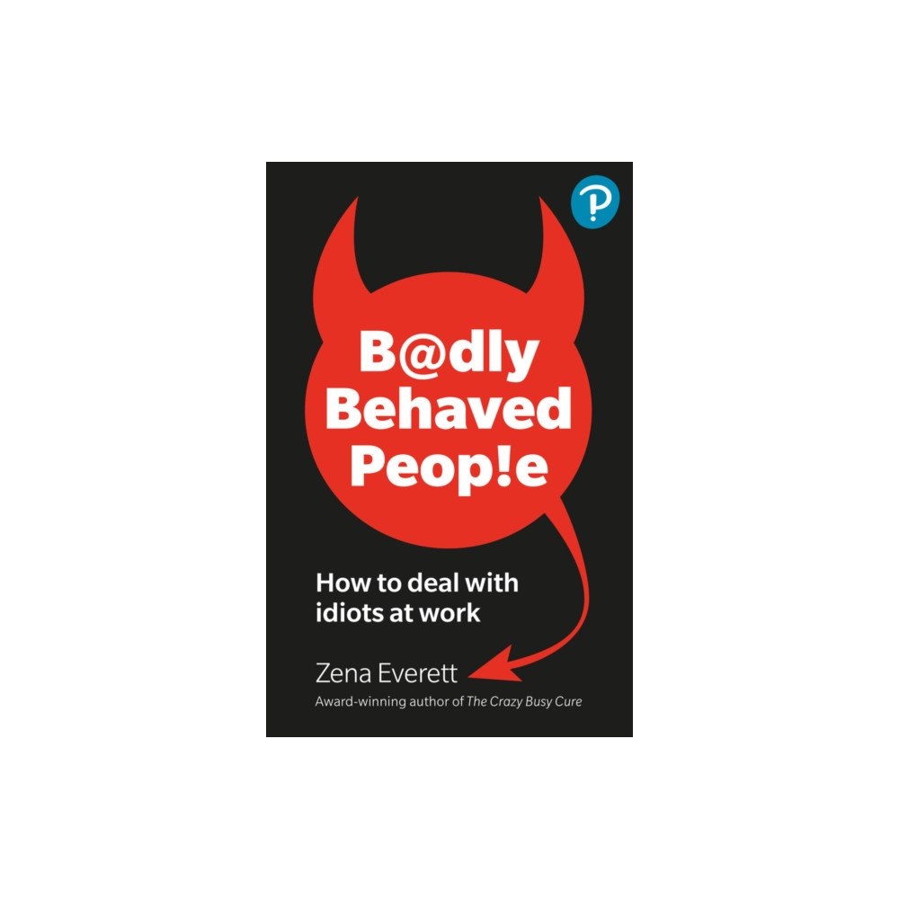 Pearson Education Limited Badly Behaved People: How to deal with idiots at work (häftad, eng)