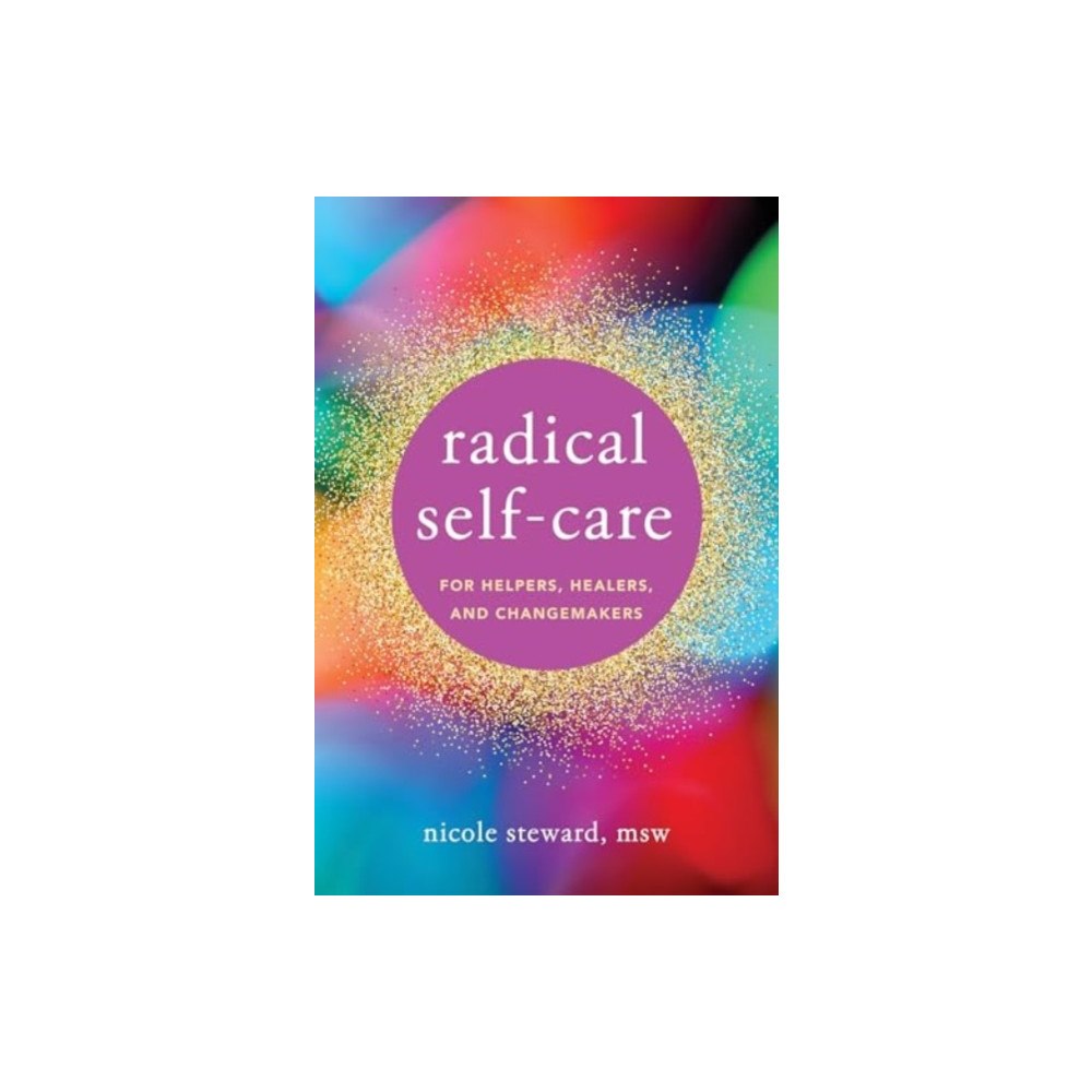 WW Norton & Co Radical Self-Care for Helpers, Healers, and Changemakers (häftad, eng)