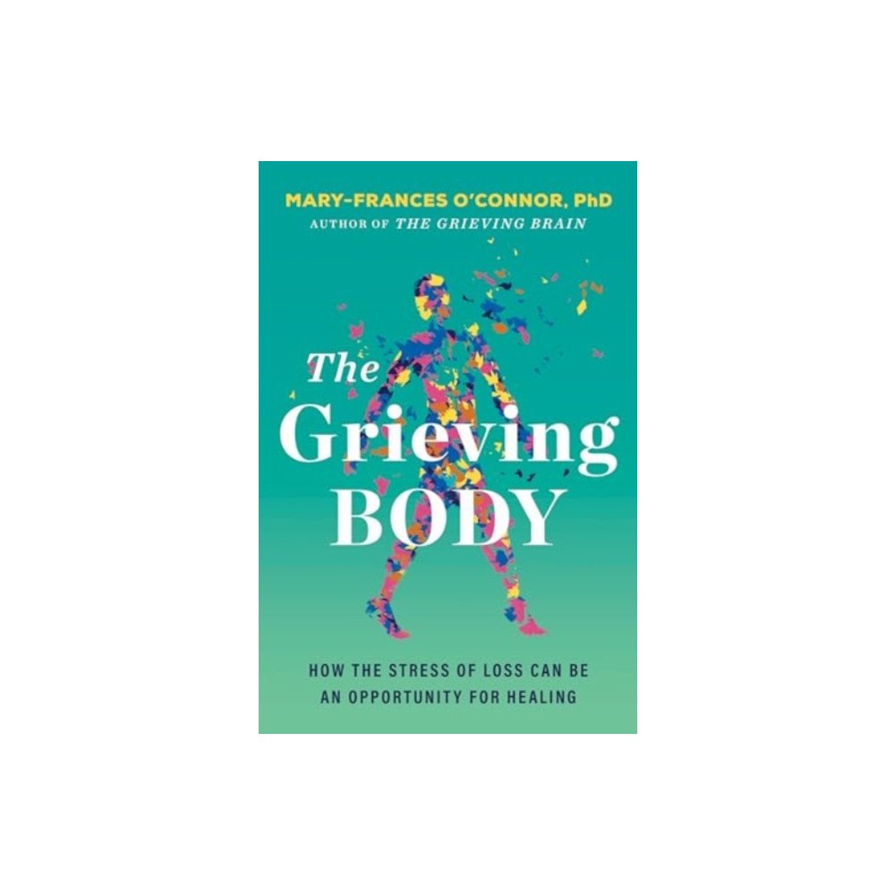 Harpercollins publishers inc The Grieving Body (inbunden, eng)