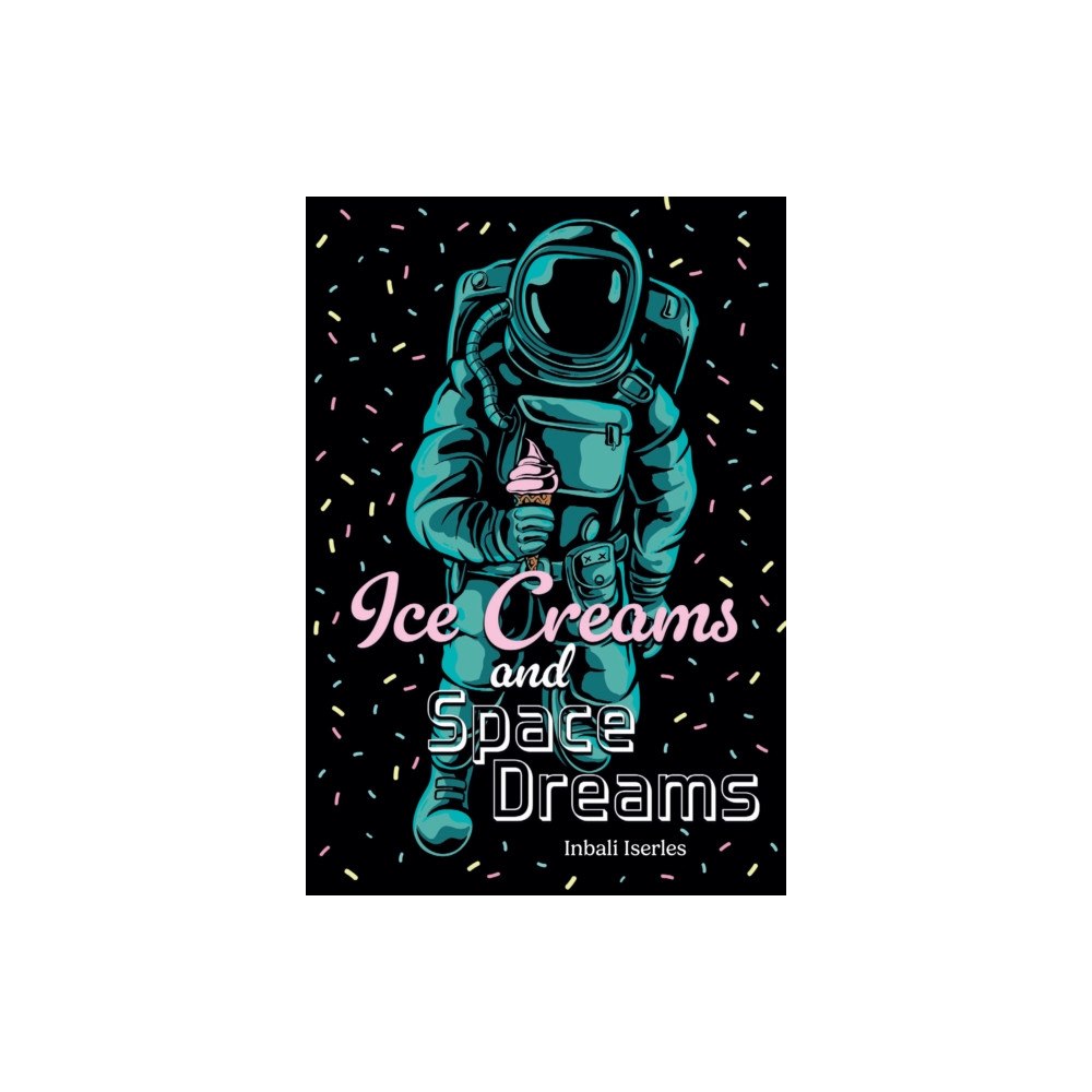 HarperCollins Publishers Ice Creams and Space Dreams (häftad, eng)