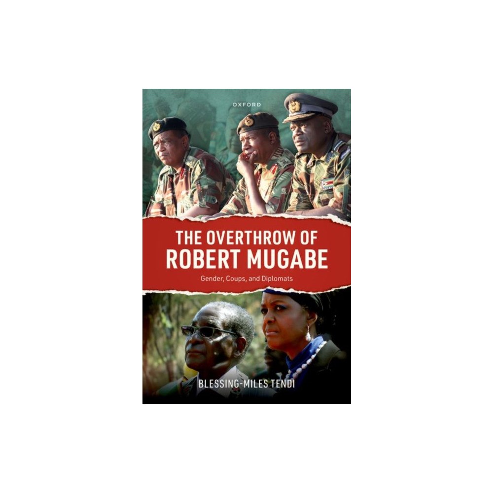 Oxford University Press The Overthrow of Robert Mugabe (inbunden, eng)