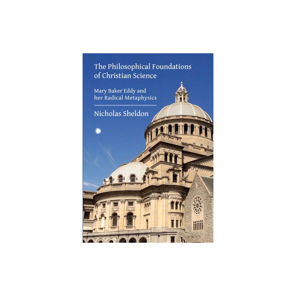 James Clarke & Co Ltd The Philosophical Foundations of Christian Science (inbunden, eng)