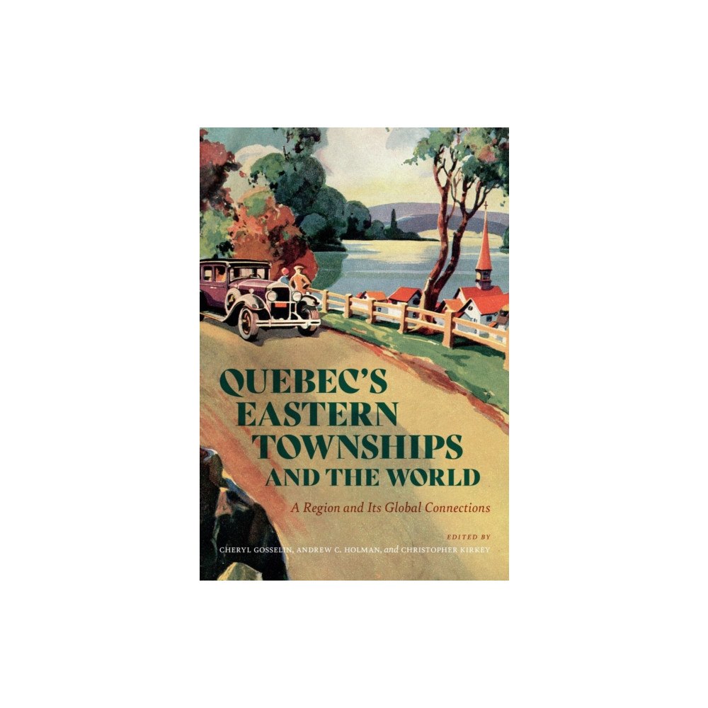 McGill-Queen's University Press Quebec’s Eastern Townships and the World (häftad, eng)