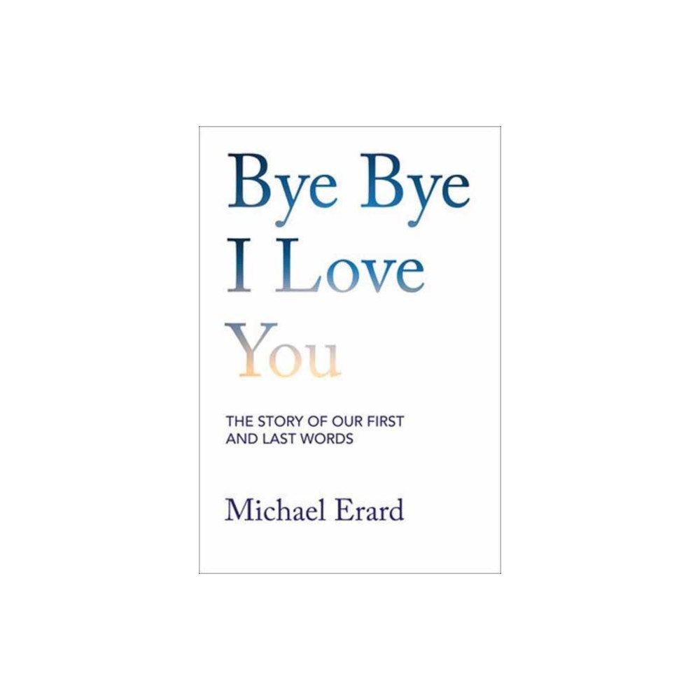 Mit press ltd Bye Bye I Love You (inbunden, eng)