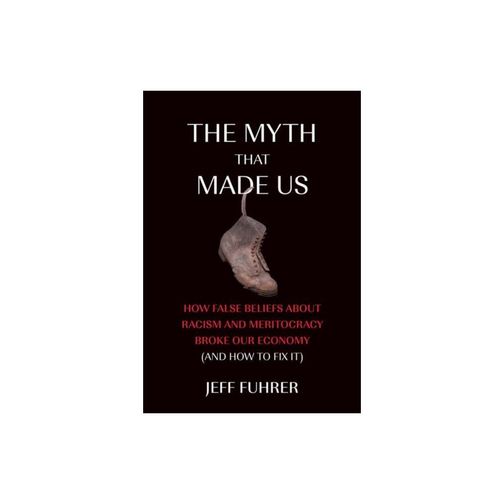 Mit press ltd The Myth That Made Us (häftad, eng)