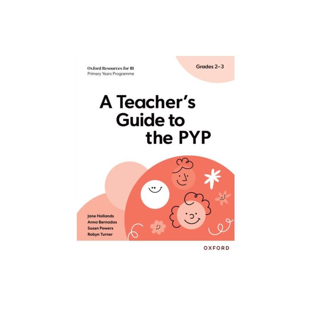 Oxford University Press Oxford Resources for IB: A Teacher's Guide to the PYP (Grades 2-3) (häftad, eng)