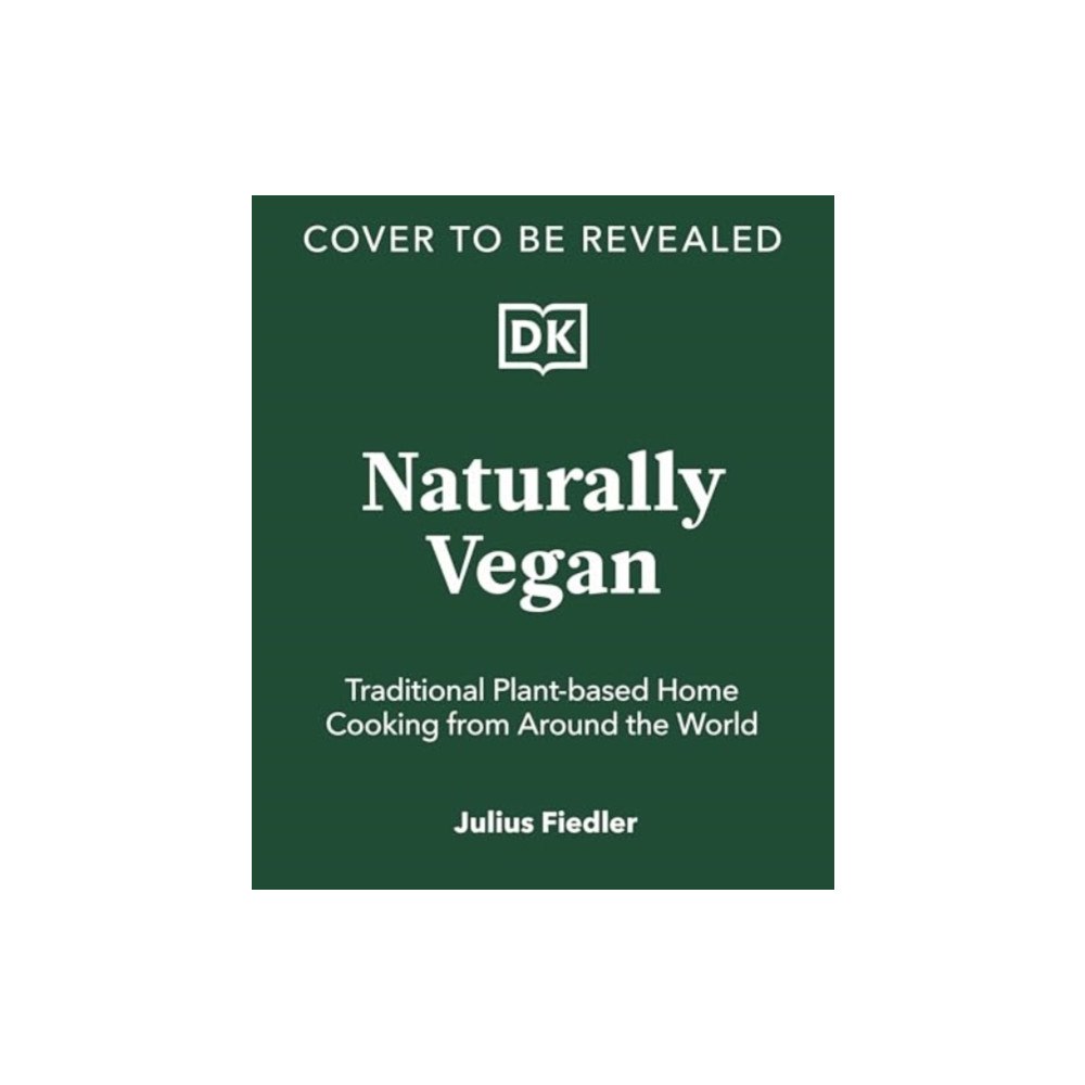 Dorling Kindersley Ltd Naturally Vegan (inbunden, eng)