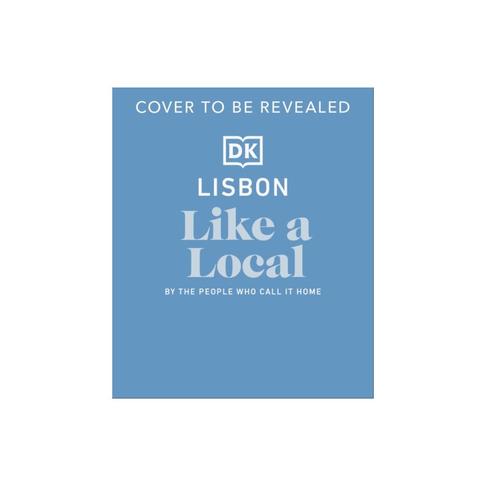 Dorling Kindersley Ltd Lisbon Like a Local (inbunden, eng)