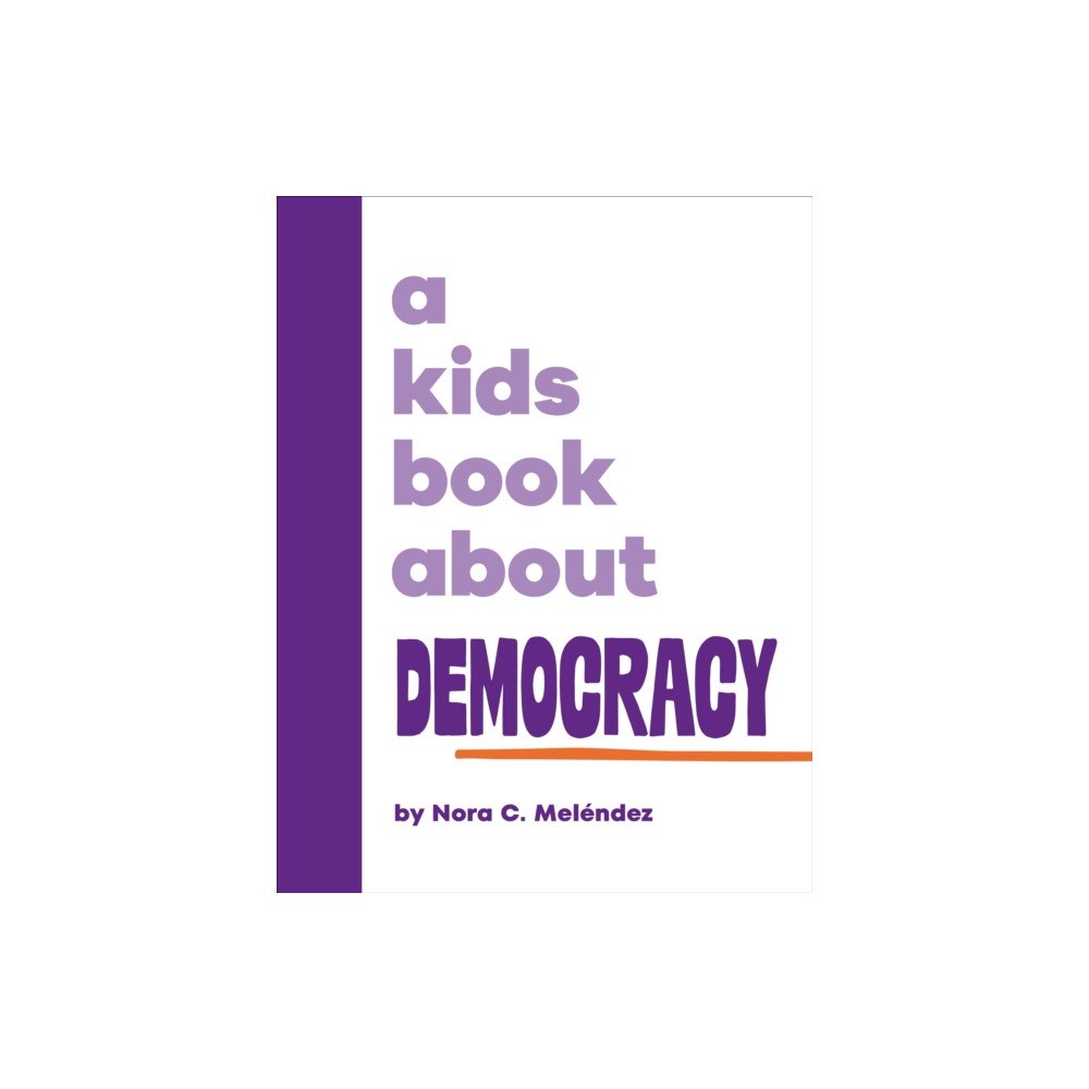 Dorling Kindersley Ltd A Kids Book About Democracy (inbunden, eng)