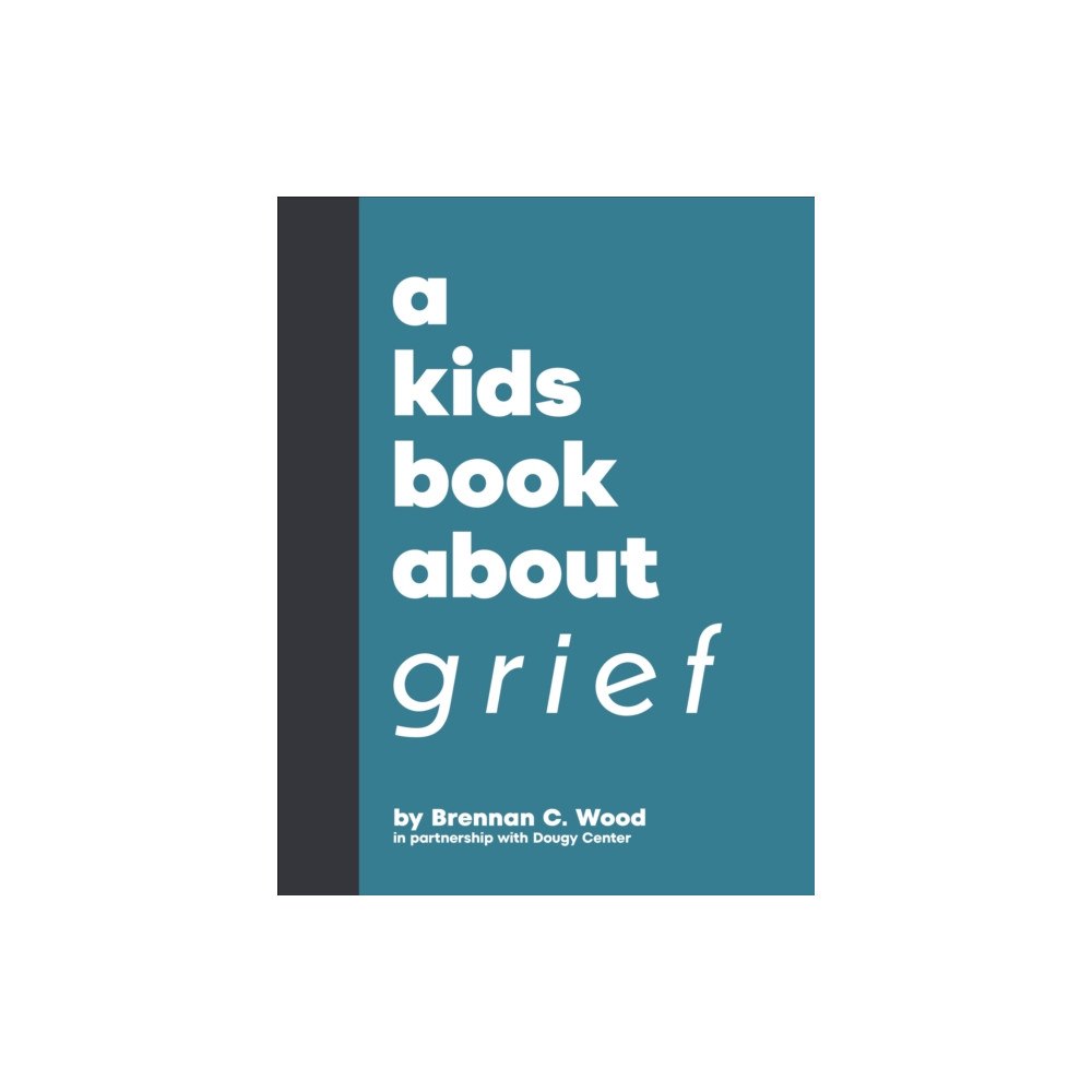 Dorling Kindersley Ltd A Kids Book About Grief (inbunden, eng)