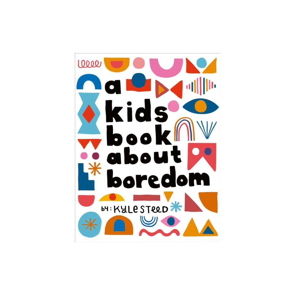 Dorling Kindersley Ltd A Kids Book About Boredom (inbunden, eng)