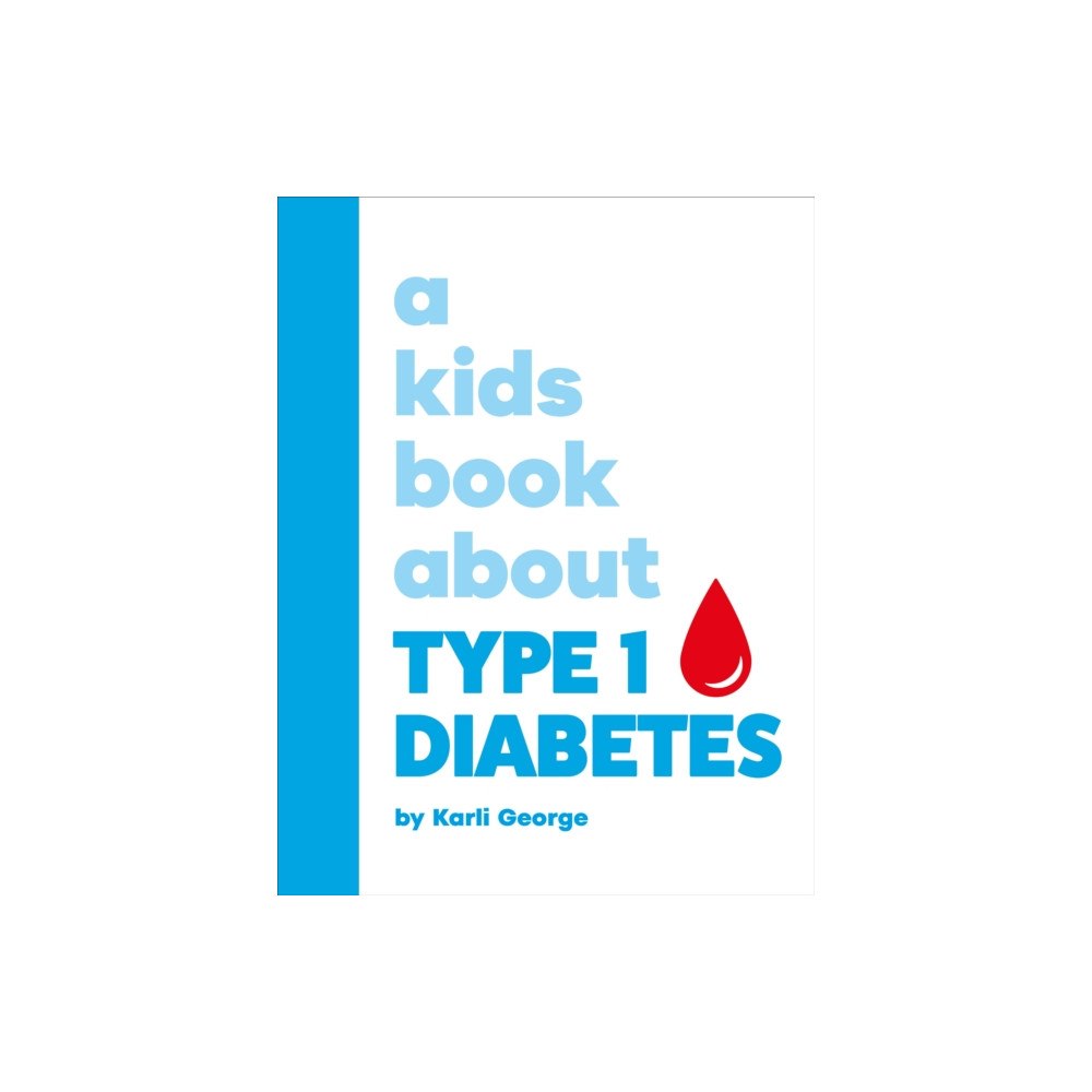 Dorling Kindersley Ltd A Kids Book About Type 1 Diabetes (inbunden, eng)
