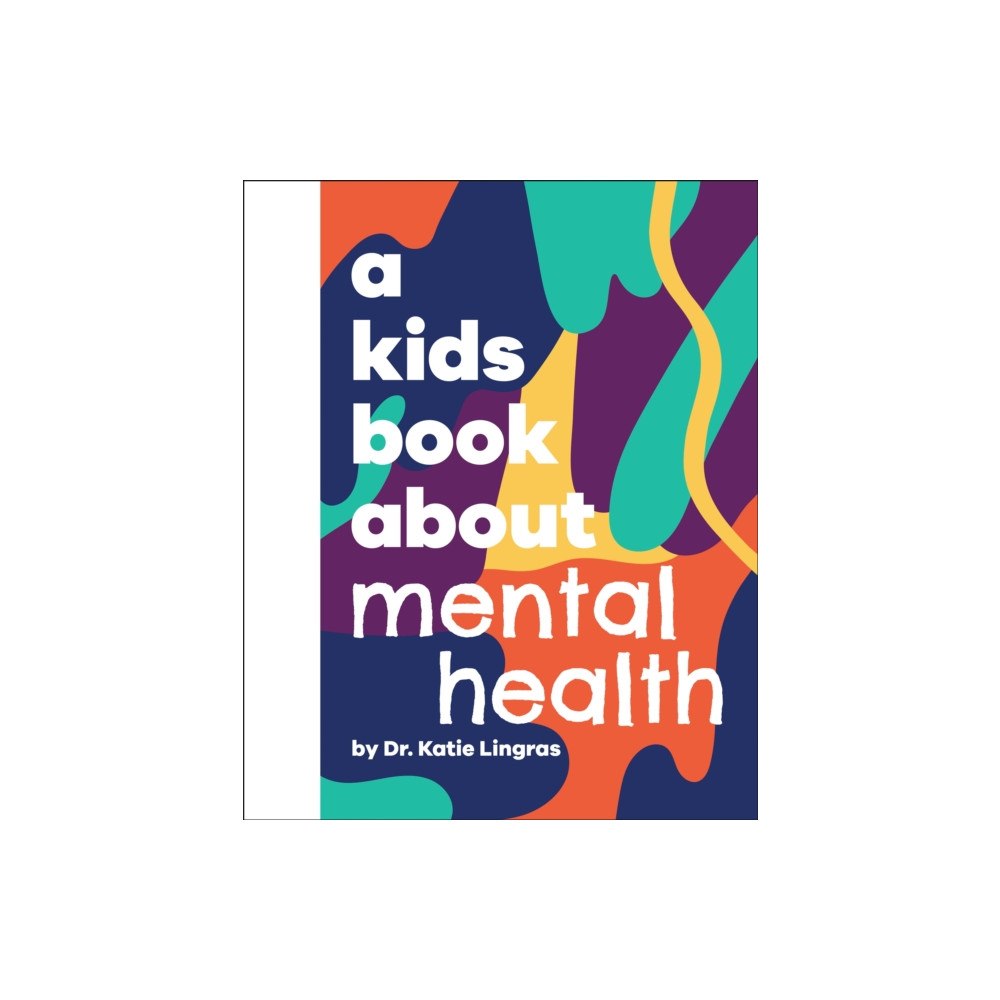 Dorling Kindersley Ltd A Kids Book About Mental Health (inbunden, eng)